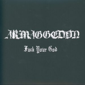Armaggedon Fuck Your God